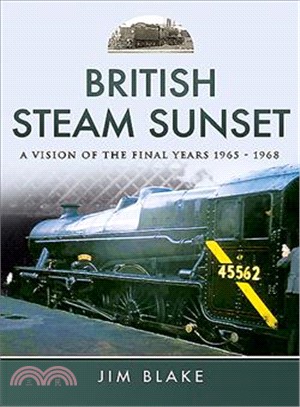 British Steam Sunset ― A Vision of the Final Years 1965?968