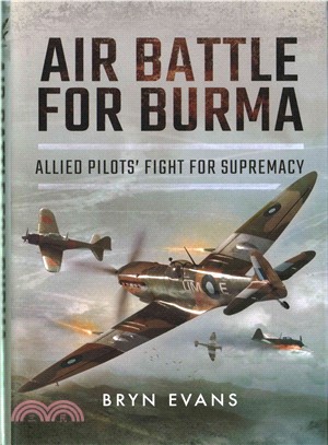 Air Battle for Burma ─ Allied Pilots' Fight for Supremacy