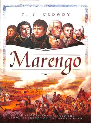 Marengo ― The Victory That Placed the Crown of France on Napoleon's Head