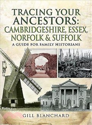 Tracing Your Ancestors ― Cambridgeshire, Essex, Norfolk and Suffolk: a Guide for Family Historians