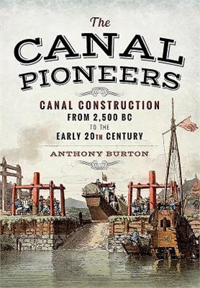 The Canal Pioneers ─ Canal Construction from 2,500 BC to the Early 20th Century