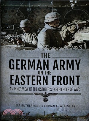 The German Army on the Eastern Front ― An Inner View of the Ostheer's Experiences of War