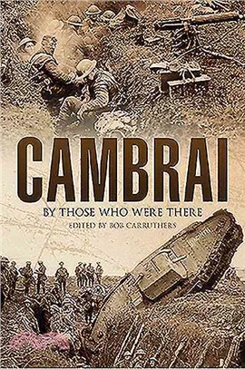 Cambrai: By Those Who Were There