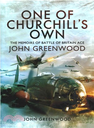 One of Churchill Own ─ The Memoirs of Battle of Britain Pilot John Greenwood
