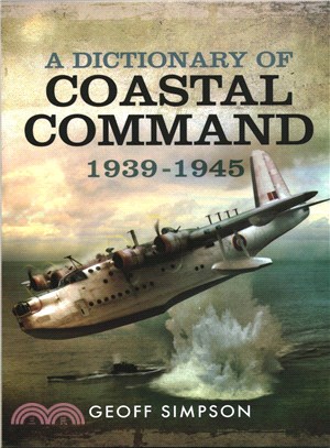 A Dictionary of Coastal Command 1939-1945