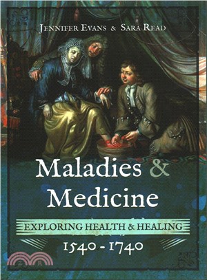 Maladies and Medicine ─ Exploring Health and Healing, 1540-1740