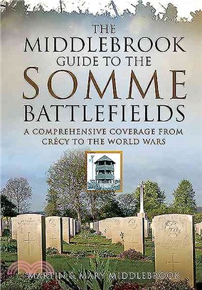 The Middlebrook Guide to the Somme Battlefields ─ A Comprehensive Coverage from Crecy to the World Wars