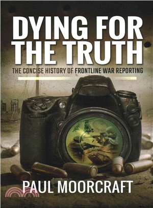 Dying for the Truth ─ The Concise History of Frontline War Reporting