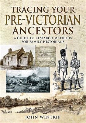 Tracing Your Pre-Victorian Ancestors ─ A Guide to Research Methods for Family Historians
