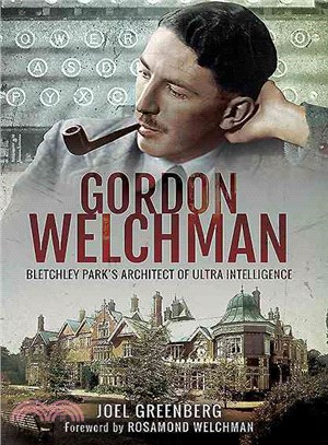 Gordon Welchman ─ Bletchley Park's Architect of Ultra Intelligence