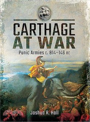 Carthage at War ― Punic Armies C. 814?46 Bc