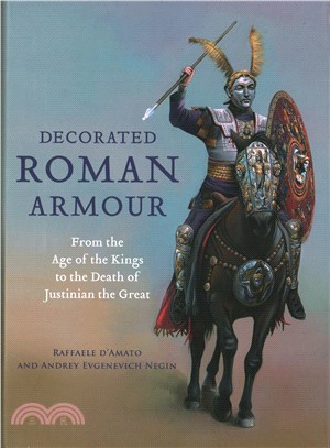 Decorated Roman Armour ─ From the Age of the Kings to the Death of Justinian the Great