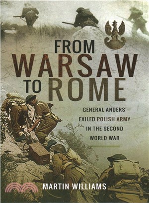 From Warsaw to Rome ─ General Anders' Exiled Polish Army in the Second World War