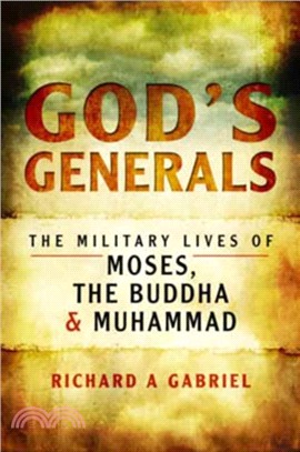 God's Generals：The Military Lives of Moses, the Buddha and Muhammad