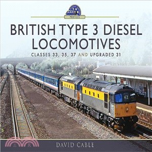 British Type 3 Diesel Locomotives ― Classes 33, 35, 37 and Upgraded 31