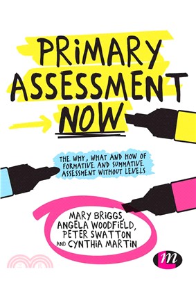 Primary Assessment Now ― The Why, What and How of Formative and Summative Assessment Without Levels