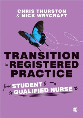 Transition to Registered Practice:From Student to Qualified Nurse