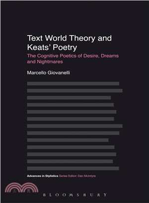 Text World Theory and Keats' Poetry : The Cognitive Poetics of Desire, Dreams and Nightmares