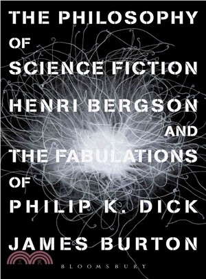 The Philosophy of Science Fiction ─ Henri Bergson and the Fabulations of Philip K. Dick