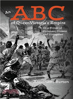 An ABC of Queen Victoria's Empire ─ Or a Primer of Conquest, Dissent and Disruption