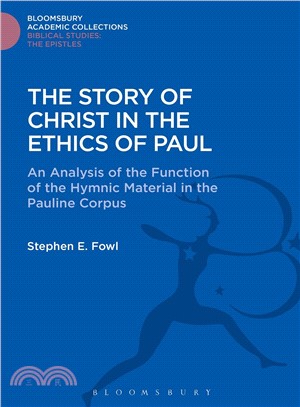 The Story of Christ in the Ethics of Paul : An Analysis of the Function of the Hymnic Material in the Pauline Corpus