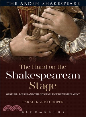 The Hand on the Shakespearean Stage ― Gesture, Touch and the Spectacle of Dismemberment