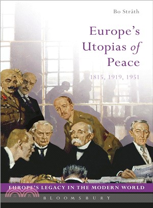 Europe's Utopias of Peace ─ 1815, 1919, 1951