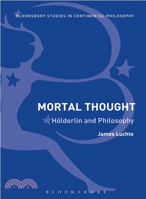 Mortal Thought ─ H闤derlin and Philosophy