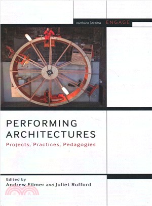 Performing Architectures ─ Projects, Practices, Pedagogies