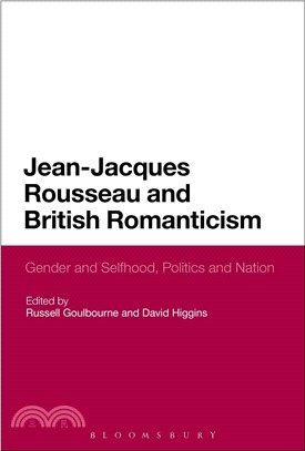 Jean-Jacques Rousseau and British Romanticism ─ Gender and Selfhood, Politics and Nation