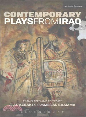 Contemporary Plays from Iraq ─ The Takeover / A Cradle / Ishtar in Baghdad / Summer Rain / Romeo and Juliet in Baghdad / Me, Torture, and Your Love / A Strange Bird on Our Roof / Ca