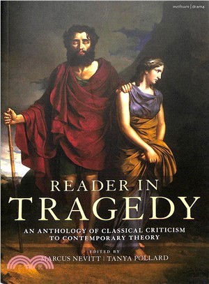Reader in tragedy :an anthology of classical criticism to contemporary theory /