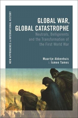 Global War, Global Catastrophe：Neutrals, Belligerents and the Transformations of the First World War