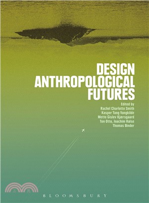 Design Anthropological Futures ― Exploring Emergence, Intervention and Formation