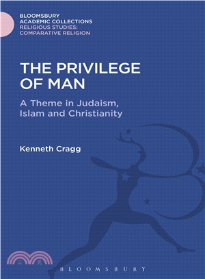 The Privilege of Man ─ A Theme in Judaism, Islam and Christianity