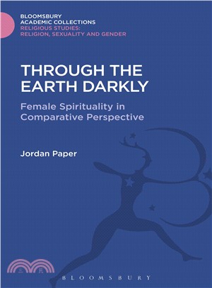 Through the Earth Darkly: Female Spirituality in Comparative Perspective