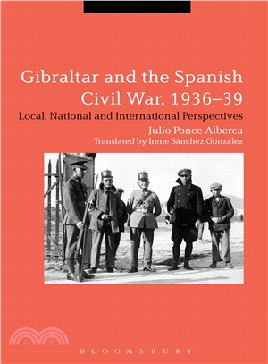 Gibraltar and the Spanish Civil War, 1936-39 ─ Local, National and International Perspectives
