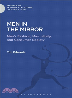 Men in the Mirror: Men's Fashion, Masculinity, and Consumer Society