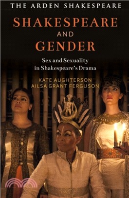 Shakespeare and Gender：Sex and Sexuality in Shakespeare's Drama