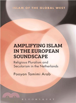 Amplifying Islam in the European soundscape : religious pluralism and secularism in the Netherlands