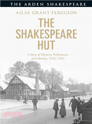 The Shakespeare Hut ― A Story of Memory, Performance and Identity, 1916-1923