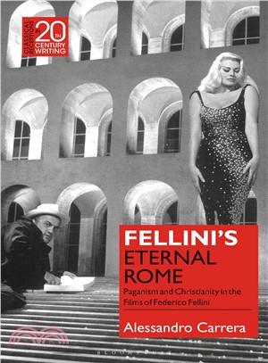 Fellini Eternal Rome ― Paganism and Christianity in the Films of Federico Fellini