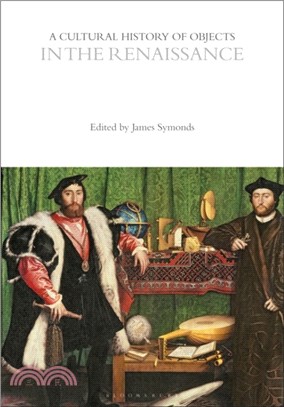 A Cultural History of Objects in the Renaissance