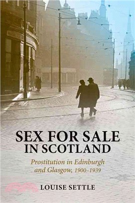 Sex for Sale in Scotland ─ Prostitution in Edinburgh and Glasgow, 1900-1939