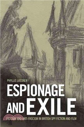 Espionage and Exile ─ Fascism and Anti-Fascism in British Spy Fiction and Film