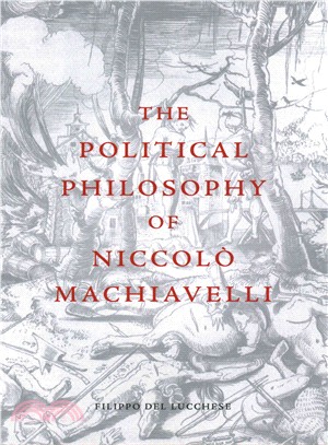 The Political Philosophy of Niccolo Machiavelli