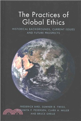 The Practices of Global Ethics ─ Historical Backgrounds, Current Issues and Future Prospects