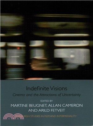 Indefinite Visions ─ Cinema and the Attractions of Uncertainty