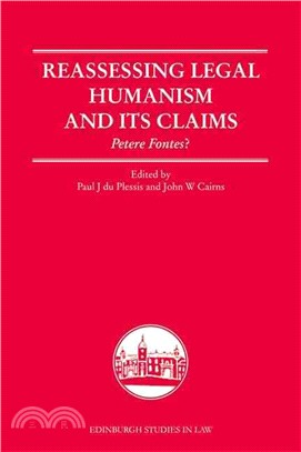 Reassessing Legal Humanism and Its Claims ─ Petere Fontes?