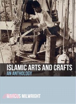 Islamic Arts and Crafts ― An Anthology of Sources